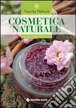 Cosmetica naturale: Le migliori 50 ricette. E-book. Formato EPUB ebook