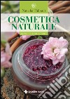 Cosmetica naturale: Le migliori 50 ricette. E-book. Formato EPUB ebook