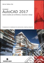 AutoCAD 2017: Guida completa per architettura, meccanica e design. E-book. Formato EPUB ebook