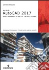 AutoCAD 2017: Guida completa per architettura, meccanica e design. E-book. Formato EPUB ebook