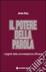 Il potere della parola: I segreti della conversazione efficace. E-book. Formato EPUB ebook