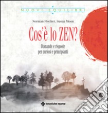 Cos'è lo zen?: Domande e risposte per curiosi e principianti. E-book. Formato EPUB ebook di Norman Fischer