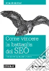 Come vincere la battaglia del SEO: Strategie per una maggiore visibilità. E-book. Formato EPUB ebook