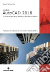 Autodesk AutoCAD 2018: Guida completa per architettura, meccanica e design. E-book. Formato PDF ebook