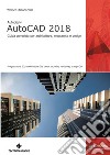 Autodesk AutoCAD 2018: Guida completa per architettura, meccanica e design. E-book. Formato EPUB ebook