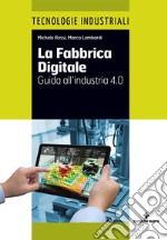 La Fabbrica Digitale: Guida all'industria 4.0. E-book. Formato PDF ebook