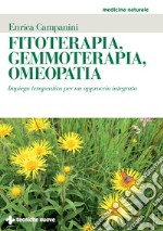 Fitoterapia, Gemmoterapia, Omeopatia: Impiego terapeutico per un approccio integrato. E-book. Formato EPUB