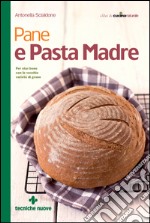 Pane e pasta madre: Per star bene con le vecchie varietà di grano. E-book. Formato EPUB ebook