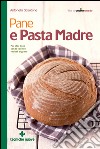 Pane e pasta madre: Per star bene con le vecchie varietà di grano. E-book. Formato EPUB ebook