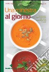 Una minestra al giorno: Per riscoprire il piatto principale delle cucine tradizionali di tutto il mondo. E-book. Formato EPUB ebook di Diletta Poggiali