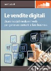 Le vendite digitali: Usare i social media e il web per generare contatti e fare business. E-book. Formato EPUB ebook