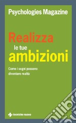 Realizza le tue ambizioni: Come i sogni possono diventare realtà. E-book. Formato EPUB ebook