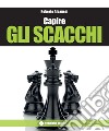 Capire gli scacchi. E-book. Formato PDF ebook