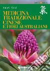 Medicina tradizionale cinese e fiori australiani. E-book. Formato EPUB ebook