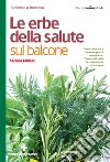 Le erbe della salute sul balcone II edizione. E-book. Formato EPUB ebook