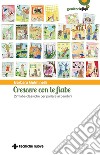 Crescere con le fiabe: 27 fiabe classiche per parlare ai bambini. E-book. Formato EPUB ebook