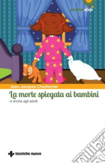 La morte spiegata ai bambini: e anche agli adulti. E-book. Formato EPUB ebook di Jean-Jacques Charbonier