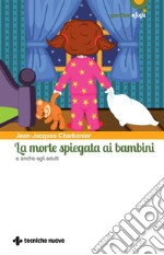 La morte spiegata ai bambini: e anche agli adulti. E-book. Formato EPUB ebook