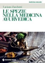 Le spezie nella medicina ayurvedica. E-book. Formato PDF ebook