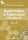 Buone Pratiche di Fabbricazione - Vol. XIV: Linee Guida AFI. E-book. Formato PDF ebook di AFI