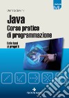 Java Corso pratico di programmazione: Dalle basi ai progetti. E-book. Formato PDF ebook di Donata Savini