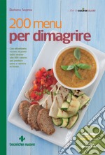 200 menu per dimagrire: Con altrettante ricette di piatti unici intorno alle 500 calorie per perdere peso e restare in forma. E-book. Formato EPUB