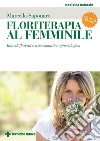 Floriterapia al femminile II edizione: Rimedi floreali e psicosomatica ginecologica. E-book. Formato EPUB ebook