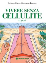 Vivere senza cellulite si può. E-book. Formato EPUB ebook