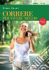 Correre per vivere meglio. E-book. Formato EPUB ebook