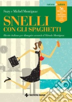 Snelli con gli spaghetti: Ricette italiane per dimagrire secondo il Metodo Montignac. E-book. Formato EPUB ebook