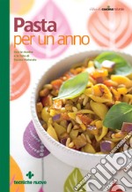 Pasta per un anno: Con le ricette e le foto di Cucina Naturale. E-book. Formato EPUB