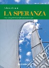 La speranza: Vivere con positività le difficoltà momentanee. E-book. Formato EPUB ebook di Alberto Scanni