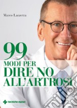 99 modi per dire no all'artrosi. E-book. Formato PDF ebook