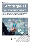 Strategie IT per manager non IT. E-book. Formato PDF ebook di Amrit Tiwana