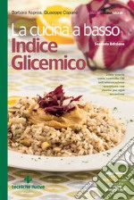 La cucina a basso indice glicemico - II edizione: Come tenere sotto controllo l'IG nell'alimentazione quotidiana con ricette per ogni occasione. E-book. Formato PDF