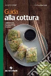 Guida alla cottura: I migliori metodi di cottura secondo la stagione e il tipo di alimento. E-book. Formato EPUB ebook di Giuliana Lomazzi
