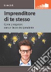 Imprenditore di te stesso: Come prosperare con un lavoro indipendente. E-book. Formato EPUB ebook di Dorie Clark