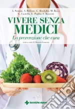 Vivere senza medici: La prevenzione che cura. E-book. Formato EPUB ebook