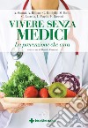 Vivere senza medici: La prevenzione che cura. E-book. Formato EPUB ebook