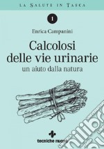 Calcolosi delle vie urinarie: un aiuto dalla natura. E-book. Formato PDF ebook