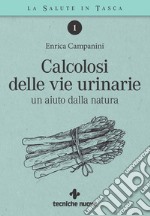 Calcolosi delle vie urinarie: un aiuto dalla natura. E-book. Formato EPUB ebook