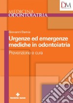 Urgenze ed emergenze mediche in odontoiatria: Prevenzione e cura. E-book. Formato PDF ebook