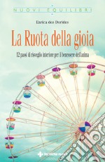 La Ruota della gioia: 12 passi di risveglio interiore per il benessere dell’anima. E-book. Formato EPUB ebook