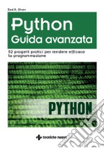 Python Guida avanzata: 52 progetti pratici per rendere efficace la programmazione. E-book. Formato PDF ebook