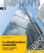 La climatizzazione sostenibile: Soluzioni progettuali e casi di studio. E-book. Formato PDF ebook