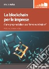 La blockchain per le imprese: Come prepararsi alla nuova “Internet del Valore”. E-book. Formato PDF ebook di Mauro Bellini