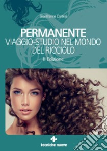 Permanente: Viaggio-studio nel mondo del ricciolo. E-book. Formato PDF ebook di Gianfranco Cortesi