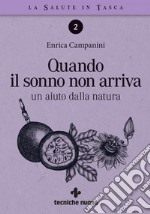 Quando il sonno non arriva: un aiuto dalla natura. E-book. Formato PDF ebook