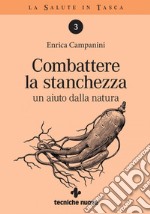 Combattere la stanchezza: un aiuto dalla natura. E-book. Formato PDF ebook