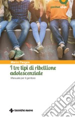 I tre tipi di ribellione adolescenziale: Manuale per il genitore. E-book. Formato PDF ebook